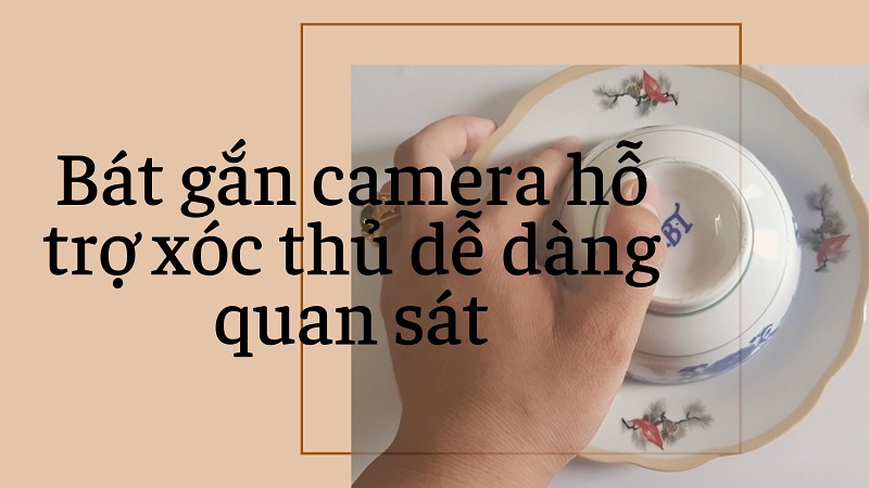 Bát gắn camera